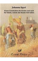 Kurze Geschichten Fur Kinder Und Auch Fur Solche, Welche Die Kinder Lieb Haben: (German)