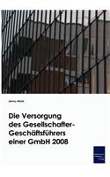 Die Versorgung des Gesellschafter-Geschäftsführers einer GmbH 2008: (German)