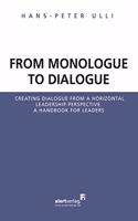 From Monologue to Dialogue: Creating dialogue from a horizontal leadership perspective. A handbook for leaders