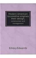 Modern American Locomotive Engines Their Design, Construction and Management