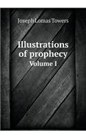 Illustrations of prophecy Volume I