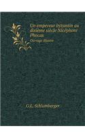 Un empereur byzantin au dixième siècle Nicéphore Phocas Ouvrage Illustre