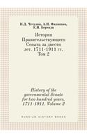 History of the Governmental Senate for Two Hundred Years. 1711-1911. Volume 2