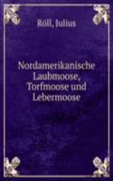 Nordamerikanische Laubmoose, Torfmoose und Lebermoose