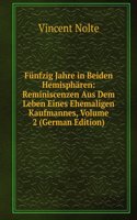 Funfzig Jahre in Beiden Hemispharen: Reminiscenzen Aus Dem Leben Eines Ehemaligen Kaufmannes, Volume 2 (German Edition)
