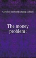 money problem;