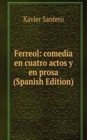 Ferreol: comedia en cuatro actos y en prosa (Spanish Edition)