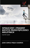 Spoleczny I Prawny Kryzys PrzestĘpczoŚci Nieletnich