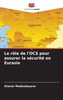 rôle de l'OCS pour assurer la sécurité en Eurasie