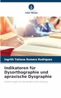 Indikatoren für Dysorthographie und apraxische Dysgraphie