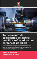 Torneamento de compósitos de matriz metálica reforçados com carboneto de silício