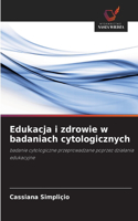 Edukacja i zdrowie w badaniach cytologicznych
