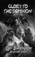 Glory to the Dominion! (Disgardium Book #9)