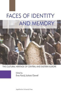 Faces of Identity and Memory: The Cultural Heritage of Central and Eastern Europe