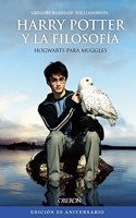 Harry Potter y la filosofia. Edicion 20 aniversario: Hogwarts para Muggles