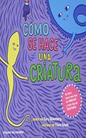 Â¿COMO SE HACE UNA CRIATURA? (Spanish Edition)