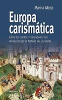 Europa carismatica: Como los santos y fundadores han revolucionado la historia de Occidente