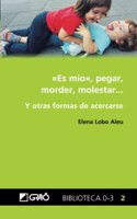 Â«Es mioÂ», pegar, morder, molestar...: Y otras formas de acercarse (Formacion del profesorado) (Spanish Edition)