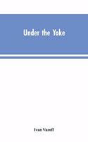 Under the Yoke