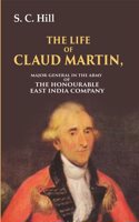 The Life of Claud Martin: Major-General in the Army of the Honourable East India Company