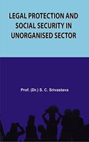 Legal Protection and Social Security in Unorganised Sector
