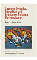 Structure, Dynamics, Interactions and Evolution of Biological Macromolecules