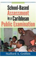 School-Based Assessment in a Caribbean Public Examination