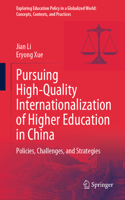 Pursuing High-Quality Internationalization of Higher Education in China: Policies, Challenges, and Strategies