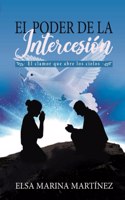 poder de la Intercesión: El Clamor Que Abre Los Cielos