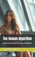 The Human Algorithm: Redefining Success in the Age of Machines