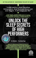 Unlock the Sleep Secrets of High Performers - By J.R.Wheeler - The Sleep Sage