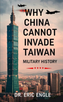 Why China Cannot Invade Taiwan