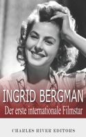 Ingrid Bergman: Der erste internationale Filmstar