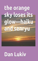 The orange sky loses its glow-haiku and senryu