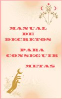 Manual de decretos para conseguir metas