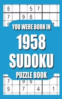 You Were Born In 1958: Sudoku Puzzle Book: Who Were Born in 1958 Large Print Sudoku Puzzle Book For Adults