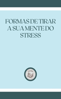 Formas de Tirar a Sua Mente Do Stress