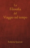 filosofia del viaggio nel tempo: Filosofia, etica e metodo dei viaggi nel tempo