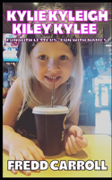 Kylie, Kyleigh, Kiley, Kylee