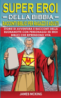 SUPEREROI DELLA BIBBIA - Racconti Biblici per Ragazzi e Adulti