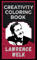 Lawrence Welk Creativity Coloring Book: An Entertaining Coloring Book for Adults