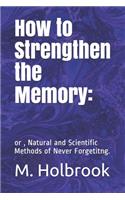 How to Strengthen the Memory