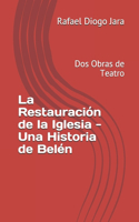 Restauración de la Iglesia - Una Historia de Belén