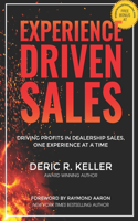 Experience Driven Sales: Driving Profits in Dealership Sales, One Experience at a Time