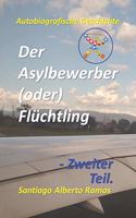 Der Asylbewerber (oder) Flüchtling - Zweiter Teil.: Leiden Zwischen Der Politischen, Legislativen, Exekutiven Und Juristischen Existenziellen Dualität. Wo beide Parteien Aufrichtig Denken, Fühlen Und 