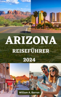 Arizona Reiseführer: Ihr unverzichtbares Handbuch zur Erkundung des Grand Canyon State mit Insider-Tipps für eine unvergessliche Reise