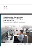 Implementing Cisco Unified Communications Manager, Part 1 (Cipt1) Foundation Learning Guide