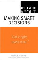 Truth About Making Smart Decisions, The