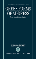 Greek Forms of Address ' from Herodotus to Lucian ' (Ocm)