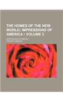 The Homes of the New World (Volume 2); Impressions of America. Impressions of America